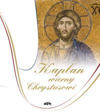 Kapłan wierny Chrystusowi. Autor: Matusiak Anna. Dobreksiazki.pl Okładka książki Kapłan wierny Chrystusowi