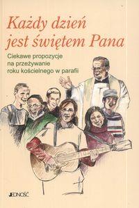 Każdy dzień jest świętem Pana. Autor: Huck Anneliese. Dobreksiazki.pl Okładka książki Każdy dzień jest świętem Pana