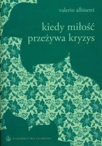 Kiedy miłość przeżywa kryzys. Autor: Albisetti Valerio. Dobreksiazki.pl Okładka książki Kiedy miłość przeżywa kryzys