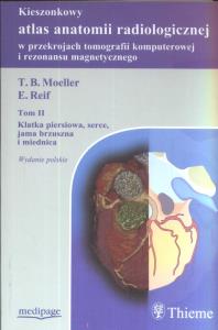 Kieszonkowy atlas anatomii radiologicznej w przekrojach tomografii komputerowej i rezonansu magnetycznego t.2. Autor: Moeller T. B., Reif E.. Dobreksiazki.pl Okładka książki Kieszonkowy atlas anatomii radiologicznej w przekrojach tomografii komputerowej i rezonansu magnetycznego t.2