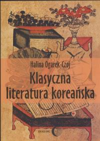 Klasyczna literatura koreańska. Autor: Czoj-Ogarek Halina. Dobreksiazki.pl Okładka książki Klasyczna literatura koreańska