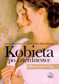 Kobieta po czterdziestce. Obawy i nadzieje PZWL. Autor: Nachtigall Lila, Nachtigall Robert D., Heilman Joan. Dobreksiazki.pl Okładka książki Kobieta po czterdziestce. Obawy i nadzieje PZWL