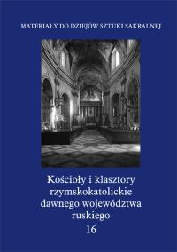 Kościoły i klasztory rzymskokatolickie dawnego województwa ruskiego t.16. Wydawca: Międzynarodowe Centrum Kultury Kraków. Dobreksiazki.pl Opakowanie Kościoły i klasztory rzymskokatolickie dawnego województwa ruskiego t.16