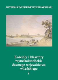 Kościoły i klasztory rzymskokatolickie dawnego województwa wileńskiego 2. Wydawca: Międzynarodowe Centrum Kultury Kraków. Dobreksiazki.pl Opakowanie Kościoły i klasztory rzymskokatolickie dawnego województwa wileńskiego 2