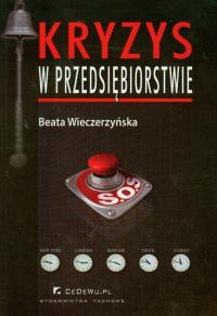 Kryzys w przedsiębiorstwie. Autor: Wieczerzyńska Beata. Dobreksiazki.pl Okładka książki Kryzys w przedsiębiorstwie
