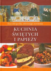 Kuchnia świętych i papieży. Autor: Praca zbiorowa. Dobreksiazki.pl Okładka książki Kuchnia świętych i papieży