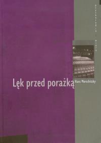Lęk przed porażką. Autor: Morschitzky Hans. Dobreksiazki.pl Okładka książki Lęk przed porażką