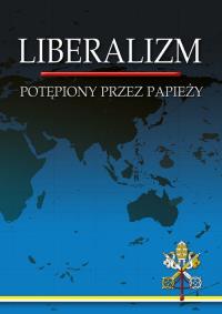 Liberalizm Potępiony przez Papieży. Wydawca: Wydawnictwo Diecezjalne. Dobreksiazki.pl Opakowanie Liberalizm Potępiony przez Papieży