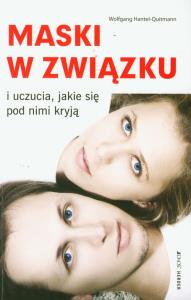 Maski w związku i uczucia jakie się pod nimi kryją. Autor: Wolfgang Hantel-Quitmann. Dobreksiazki.pl Okładka książki Maski w związku i uczucia jakie się pod nimi kryją