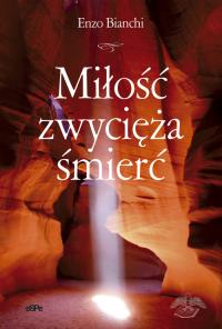 Miłość zwycięża śmierć. Autor: Enzo Binachi. Dobreksiazki.pl Okładka książki Miłość zwycięża śmierć