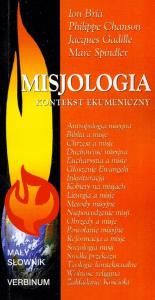 Misjologia mały słownik. Autor: Bria Ion, Chanson Philippe, Gadille Jacques. Dobreksiazki.pl Okładka książki Misjologia mały słownik