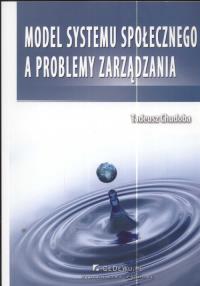 Model systemy społecznego a problemy zarządzania. Autor: Chudoba Tadeusz. Dobreksiazki.pl Okładka książki Model systemy społecznego a problemy zarządzania