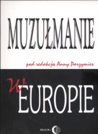 Muzułmanie w Europie. Wydawca: Wydawnictwo Dialog. Dobreksiazki.pl Opakowanie Muzułmanie w Europie