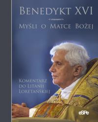 Myśli o Matce Bożej. Autor: Benedykt XVI. Dobreksiazki.pl Okładka książki Myśli o Matce Bożej