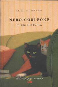 Nero Corleone Kocia historia. Autor: Heidenreich Elke. Dobreksiazki.pl Okładka książki Nero Corleone Kocia historia