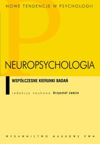 Neuropsychologia Współczesne kierunki badań. Autor: Jodzio Krzysztof. Dobreksiazki.pl Okładka książki Neuropsychologia Współczesne kierunki badań