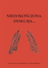 Niedokończona dyskusja. Wydawca: Wydawnictwo Uniwersytetu Jagiellońskiego. Dobreksiazki.pl Opakowanie Niedokończona dyskusja