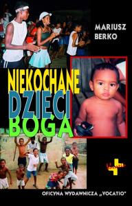 Niekochane dzieci Boga. Autor: Mariusz Berko. Dobreksiazki.pl Okładka książki Niekochane dzieci Boga