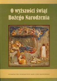 O wyższości świąt Bożego Narodzenia. Wydawca: UMCS. Dobreksiazki.pl Opakowanie O wyższości świąt Bożego Narodzenia