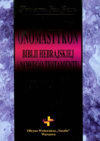 Onomastykon Biblii Hebrajskiej i Nowego Testamentu. Autor: Sielicki Krzysztof. Dobreksiazki.pl Okładka książki Onomastykon Biblii Hebrajskiej i Nowego Testamentu