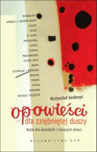 Opowieści dla zziębniętej duszy. Autor: Gedroyć Kzysztof. Dobreksiazki.pl Okładka książki Opowieści dla zziębniętej duszy