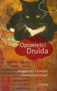 Opowieści Druida. Autor: Gardasiewicz Małgorzata, Gardasiewicz Edward. Dobreksiazki.pl Okładka książki Opowieści Druida