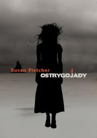 Ostrygojady. Autor: Susan Fletcher. Dobreksiazki.pl Okładka książki Ostrygojady