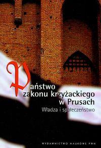 Państwo Zakonu Krzyżackiego w Prusach. Wydawca: Wydawnictwo Naukowe PWN. Dobreksiazki.pl Opakowanie Państwo Zakonu Krzyżackiego w Prusach