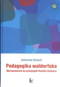 Pedagogika waldorfska. Autor: Kiersch Johannes. Dobreksiazki.pl Okładka książki Pedagogika waldorfska