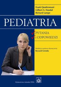 Pediatria. Autor: Quattromani Frank, Handal Gilbert A., Lampe Richard. Dobreksiazki.pl Okładka książki Pediatria