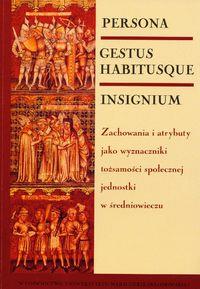 Persona gestus habitusque insignium. Autor: Jacek Banaszkiewicz (red.), Jacek Maciejewski (re. Dobreksiazki.pl Okładka książki Persona gestus habitusque insignium