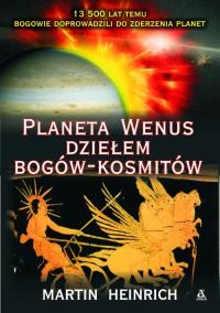 Planeta Wenus dziełem bogów- kosmitów. Autor: Martin Heinrich. Dobreksiazki.pl Okładka książki Planeta Wenus dziełem bogów- kosmitów