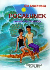 Pocałunek. Autor: Srokowska Ola. Dobreksiazki.pl Okładka książki Pocałunek