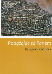 Podążając za Panem. Autor: Kędziora Grzegorz. Dobreksiazki.pl Okładka książki Podążając za Panem