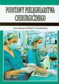 Podstawy pielęgniarstwa chirurgicznego w.2006. Autor: Elżbieta Walewska. Dobreksiazki.pl Okładka książki Podstawy pielęgniarstwa chirurgicznego w.2006