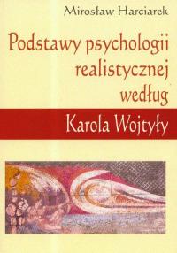 Podstawy psychologii realistycznej według Karola... Autor: Mirosław Harciarek. Dobreksiazki.pl Okładka książki Podstawy psychologii realistycznej według Karola..
