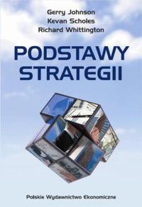 Podstawy strategii. Autor: Jonson Gerry, Sholes Kevan, Whittington Richard. Dobreksiazki.pl Okładka książki Podstawy strategii