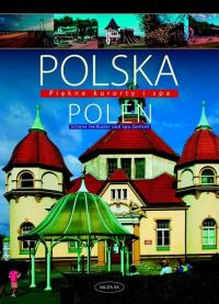 Polska Polen Piękne kurorty i SPA. Autor: Kaczyńska Izabela, Kaczyński Tomasz. Dobreksiazki.pl Okładka książki Polska Polen Piękne kurorty i SPA