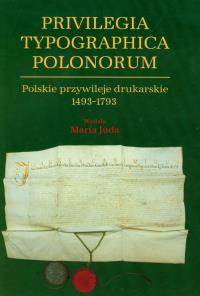 Polskie przywileje drukarskie 1493-1793. Autor: Juda Maria. Dobreksiazki.pl Okładka książki Polskie przywileje drukarskie 1493-1793