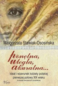 Ponętna uległa akuratna .... Autor: Małgorzata Stawiak-Ososińska. Dobreksiazki.pl Okładka książki Ponętna uległa akuratna ...