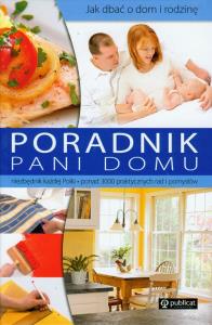 Poradnik pani domu. Autor: Żytkowska Mirosława, Kubiak Beata, Agnieszka Sakowicz. Dobreksiazki.pl Okładka książki Poradnik pani domu