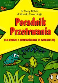 Poradnik przetrwania dla dzieci z trudnościami w uczeniu się. Autor: Fisher Gary, Cummings Rhoda. Dobreksiazki.pl Okładka książki Poradnik przetrwania dla dzieci z trudnościami w uczeniu się