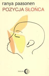 Pozycja słońca. Autor: Paasonen Ranya. Dobreksiazki.pl Okładka książki Pozycja słońca