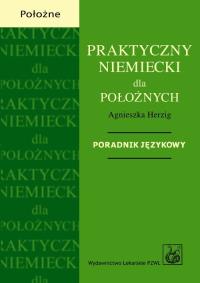 Praktyczny niemiecki dla położnych. Autor: Herzig Agnieszka. Dobreksiazki.pl Okładka książki Praktyczny niemiecki dla położnych