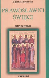 Prawosławni święci. Autor: Smykowska Elżbieta. Dobreksiazki.pl Okładka książki Prawosławni święci