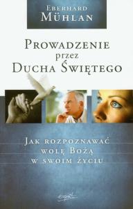 Prowadzenie przez Ducha Świetego. Autor: Muhlan Eberhard. Dobreksiazki.pl Okładka książki Prowadzenie przez Ducha Świetego