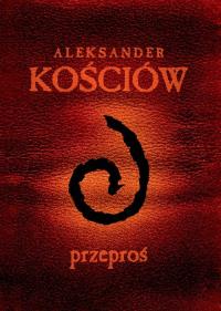 Przeproś Przewodnik gracza. Autor: Kościów Aleksander. Dobreksiazki.pl Okładka książki Przeproś Przewodnik gracza