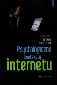 Psychologiczne konteksty internetu. Autor: Praca zbiorowa. Dobreksiazki.pl Okładka książki Psychologiczne konteksty internetu