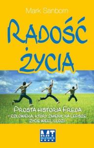 Radość życia. Autor: Mark Sanborn. Dobreksiazki.pl Okładka książki Radość życia