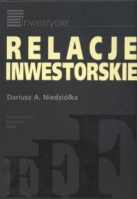 Relacje inwestorskie. Autor: Niedziółka Dariusz. Dobreksiazki.pl Okładka książki Relacje inwestorskie